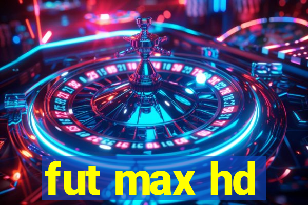 fut max hd